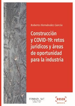 CONSTRUCCIN Y COVID-19: RETOS JURDICOS Y REAS DE OPORTUNIDAD PARA LA INDUSTRIA