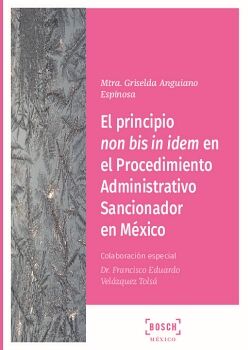 EL PRINCIPIO NON BIS IN IDEM EN EL PROCEDIMIENTO ADMINISTRATIVO SANCIONADOR EN MXICO