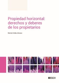 PROPIEDAD HORIZONTAL: DERECHOS Y DEBERES DE LOS PROPIETARIOS
