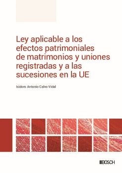LEY APLICABLE A LOS EFECTOS PATRIMONIALES DE MATRIMONIOS Y UNIONES REGISTRADAS Y A LAS SUCESIONES EN LA UE