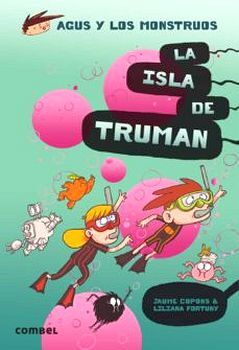 AGUS Y LOS MONSTRUOS (17) -LA ISLA DE TRUMAN-