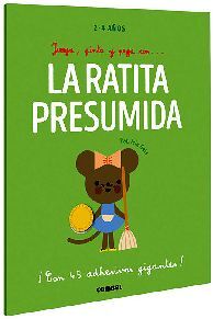 JUEGA, PINTA Y PEGA CON... -LA RATITA PRESUMIDA- (2-4 AOS)