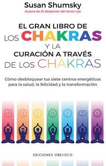EL GRAN LIBRO DE LOS CHAKRAS Y LA CURACIN A TRAVS DE LOS CHAKRAS
