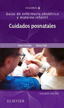 CUIDADOS POSNATALES 2ED.VOL.4 GUIAS DE ENFERMERIA OBSTETRICA Y MA