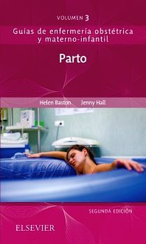 PARTO 2ED.VOL.3 GUIAS DE ENFERMERIA OBSTETRICA Y MATERNO INFANTIL