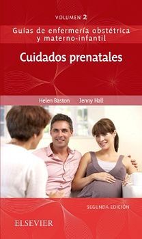 CUIDADOS PRENATALES 2ED.VOL.2 GUIAS DE ENFERMERIA OBSTETRICA Y MA