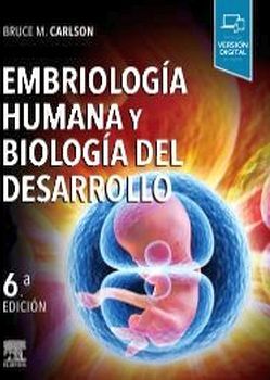 EMBRIOLOGA HUMANA Y BIOLOGA DEL DESARROLLO 6ED.