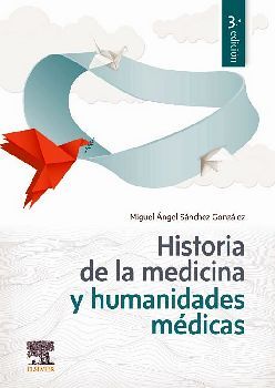 HISTORIA DE LA MEDICINA Y HUMANIDADES MDICAS 3ED.