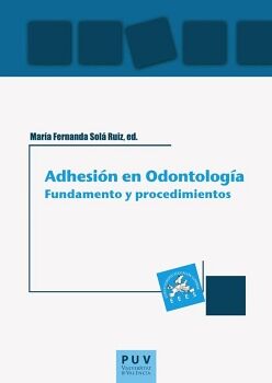 ADHESIN EN ODONTOLOGA: FUNDAMENTO Y PROCEDIMIENTOS