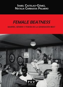 FEMALE BEATNESS: MUJERES, GNERO Y POESA EN LA GENERACIN BEAT