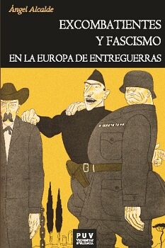 EXCOMBATIENTES Y FASCISMO EN LA EUROPA DE ENTREGUERRAS