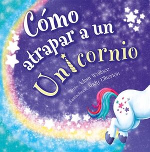 C�MO ATRAPAR A UN UNICORNIO