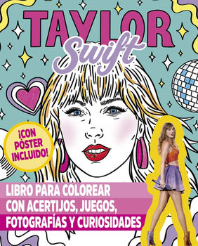 TAYLOR SWIFT -LIBRO PARA COLOREAR CON ACERTIJOS, JUEGOS, FOTOG.-