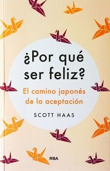 POR QUE SER FELIZ?: EL CAMINO JAPONS DE LA ACEPTACIN