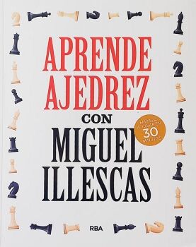APRENDE AJEDREZ CON MIGUEL ILLESCAS -EMPIEZA A JUGAR EN 30-