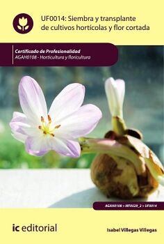 SIEMBRA Y TRASPLANTE DE CULTIVOS HORT�COLAS Y FLOR CORTADA. AGAH0108 - HORTICULTURA Y FLORICULTURA