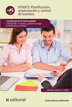 PLANIFICACI�N, ORGANIZACI�N Y CONTROL DE EVENTOS. HOTG0108 - CREACI�N Y GESTI�N DE VIAJES COMBINADOS Y EVENTOS