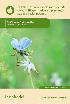 APLICACI�N DE M�TODOS DE CONTROL FITOSANITARIOS EN PLANTAS, SUELO E INSTALACIONES. AGAF0108 - FRUTICULTURA