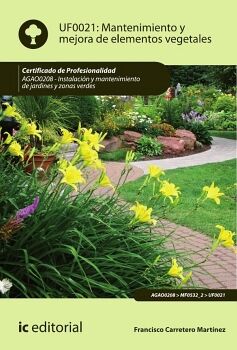 MANTENIMIENTO Y MEJORA DE ELEMENTOS VEGETALES. AGAO0208 - INSTALACI�N Y MANTENIMIENTO DE JARDINES Y ZONAS VERDES