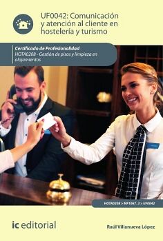 COMUNICACI�N Y ATENCI�N AL CLIENTE EN HOSTELER�A Y TURISMO. HOTA0208 - GESTI�N DE PISOS Y LIMPIEZA EN ALOJAMIENTOS