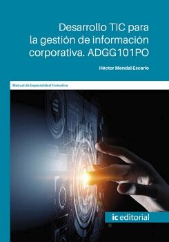 DESARROLLO TIC PARA LA GESTI�N DE INFORMACI�N CORPORATIVA. ADGG101PO