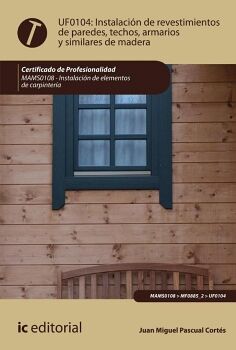 INSTALACI�N DE REVESTIMIENTOS DE PAREDES, TECHOS, ARMARIOS Y SIMILARES DE MADERA. MAMS0108 - INSTALACI�N DE ELEMENTOS DE