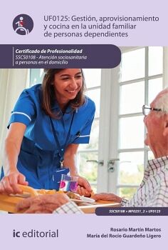 GESTI�N, APROVISIONAMIENTO Y COCINA EN LA UNIDAD FAMILIAR DE PERSONAS DEPENDIENTES. SSCS0108 - ATENCI�N SOCIOSANITARIA A