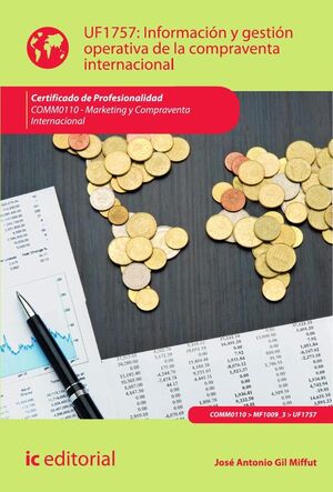 INFORMACIN Y GESTIN OPERATIVA DE LA COMPRAVENTA INTERNACIONAL. COMM0110 - MARKETING Y COMPRAVENTA INTERNACIONAL