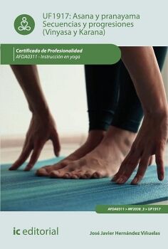 ASANA Y PRANAYAMA. SECUENCIAS Y PROGRESIONES (VINYASA Y KARANA). AFDA0311 - INSTRUCCI�N EN YOGA