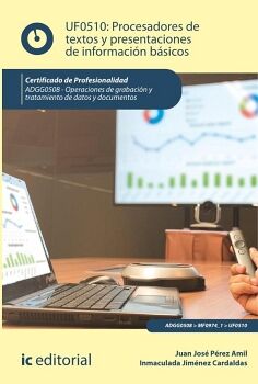 PROCESADORES DE TEXTOS Y PRESENTACIONES DE INFORMACI�N B�SICOS. ADGG0508 - OPERACIONES DE GRABACI�N Y TRATAMIENTO DE DAT