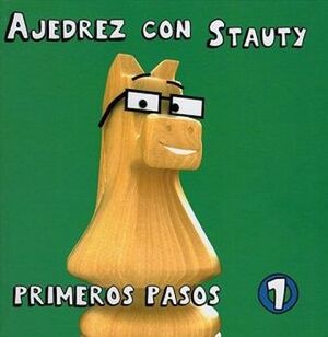 AJEDREZ CON STAUTY -PRIMEROS PASOS 1-     (EMPASTADO)