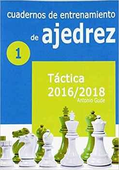 CUADERNOS DE ENTRENAMIENTO DE AJEDREZ (1) -TCTICA 2016/2018-