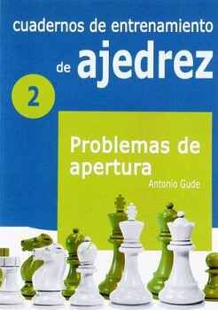 CUADERNOS DE ENTRENAMIENTO DE AJEDREZ (2) -PROBLEMAS DE APERTURA-