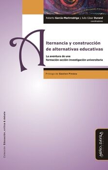 ALTERNANCIA Y CONSTRUCCIN DE ALTERNATIVAS EDUCATIVAS. LA AVENTURA DE UNA FORMACIN-ACCIN-INVESTIGACIN UNIVERSITARIA