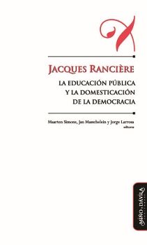 JACQUES RANCIRE, LA EDUCACIN PBLICA Y LA DOMESTICACIN DE LA DEMOCRACIA.
