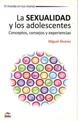 SEXUALIDAD Y LOS ADOLESCENTES, LA (CONCEPTOS, CONSEJOS Y EXPERIEN