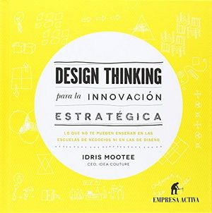 DESIGN THINKING PARA INNOVACION ESTRATEGICA,