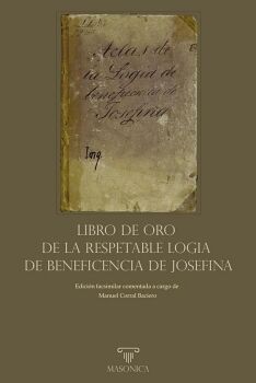 LIBRO DE ORO DE LA RESPETABLE LOGIA DE BENEFICENCIA DE JOSEFINA