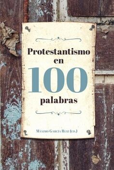 PROTESTANTISMO EN 100 PALABRAS