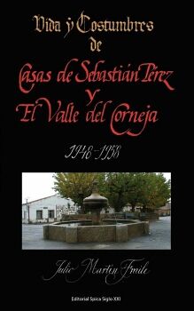 VIDA Y COSTUMBRES DE CASAS DE SEBASTI�N P�REZ Y EL VALLE DEL CORNEJA 1948-1958