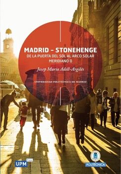 MADRID-STONEHENGE: DE LA PUERTA DEL SOL AL ARCO SOLAR MERIDIANO 0