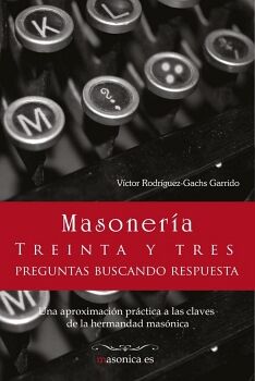 MASONER�A. 33 PREGUNTAS BUSCANDO RESPUESTA