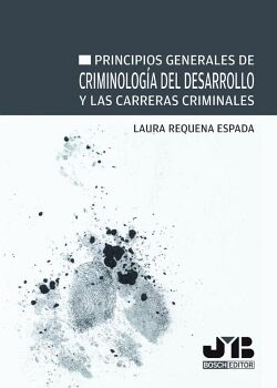 PRINCIPIOS GENERALES DE CRIMINOLOGA DEL DESARROLLO Y LAS CARRERAS CRIMINALES
