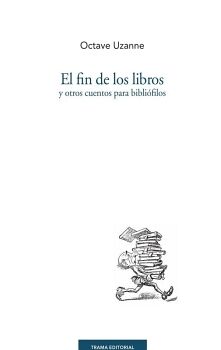 EL FIN DE LOS LIBROS Y OTROS CUENTOS PARA BIBLI�FILOS