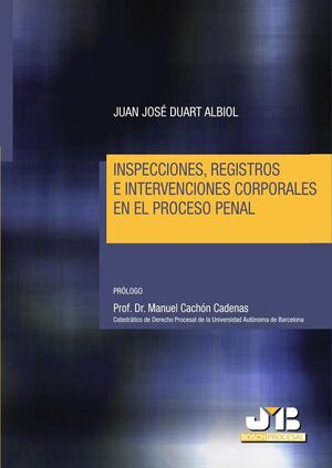 INSPECCIONES, REGISTROS E INTERVENCIONES CORPORALES EN EL PROCESO PENAL