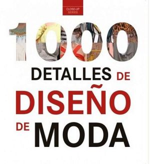 1000 DETALLES DE DISEO DE MODA (CLOSE-UP/EMPASTADO)