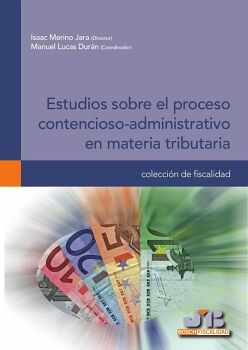 ESTUDIOS SOBRE EL PROCESO CONTENCIOSO-ADMINISTRATIVO EN MATERIA TRIBUTARIA