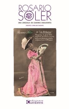 ROSARIO SOLER. UNA ZARZUELA EN CUADROS DISOLVENTES