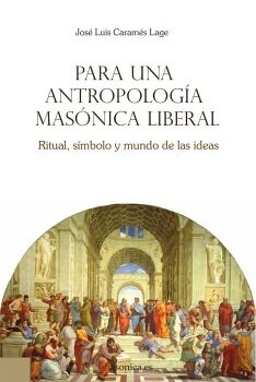 PARA UNA ANTROPOLOG�A MAS�NICA LIBERAL