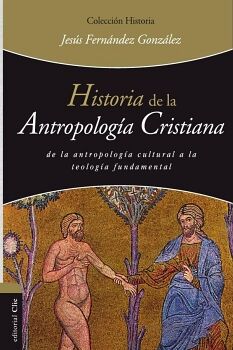 HISTORIA DE LA ANTROPOLOG�A CRISTIANA